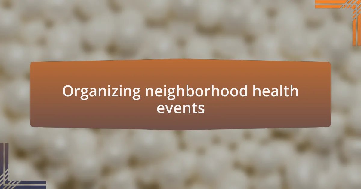 Organizing neighborhood health events