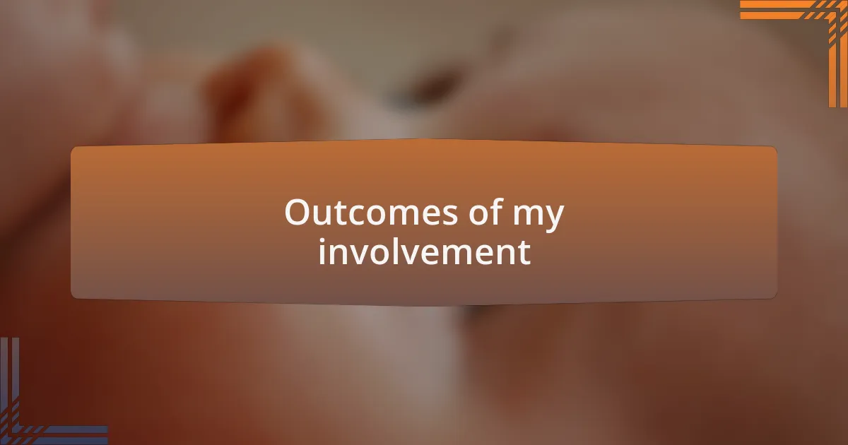Outcomes of my involvement