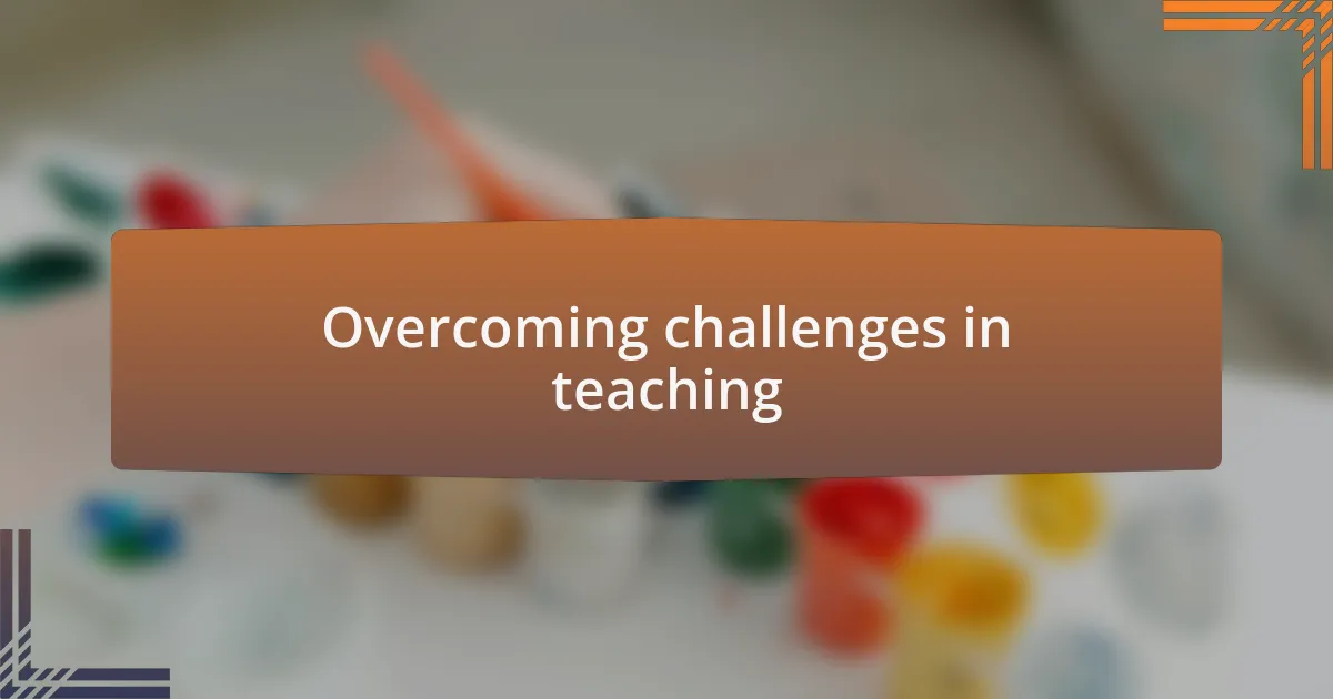 Overcoming challenges in teaching
