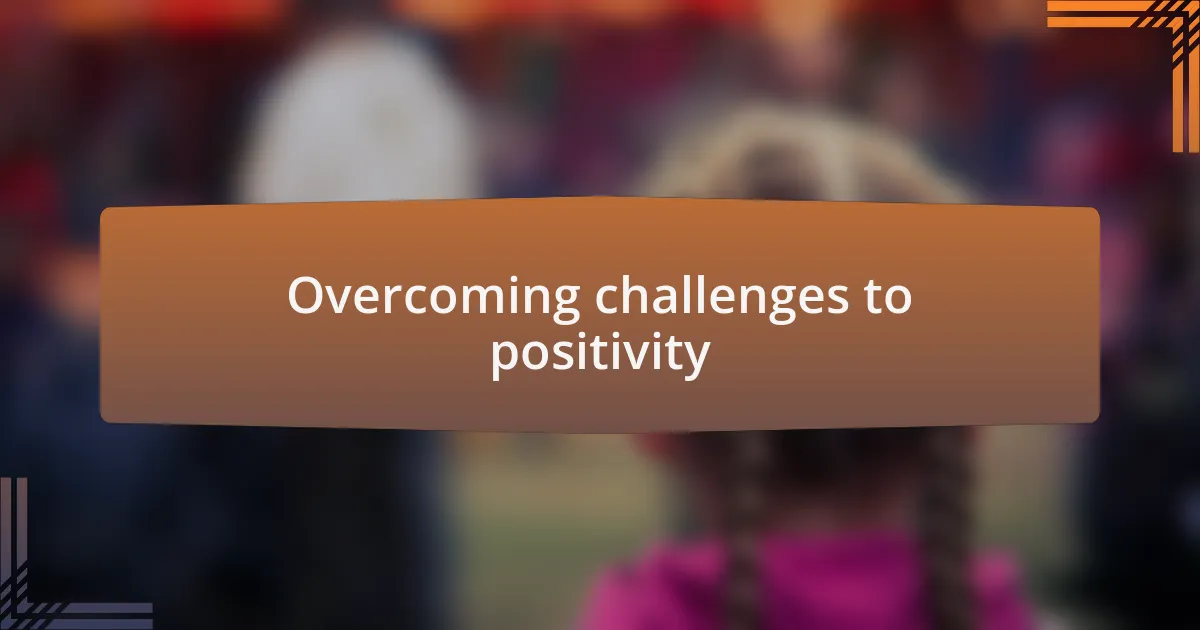 Overcoming challenges to positivity