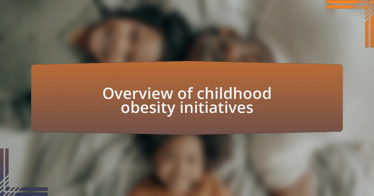 Overview of childhood obesity initiatives