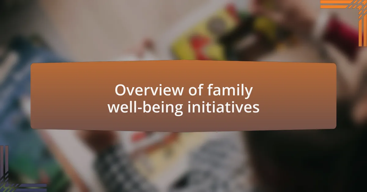 Overview of family well-being initiatives