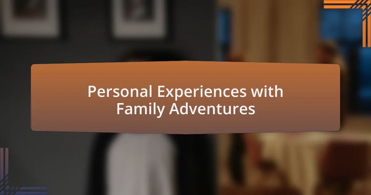 Personal Experiences with Family Adventures