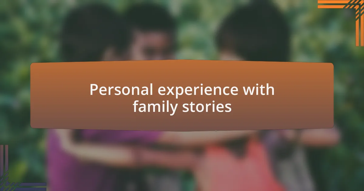 Personal experience with family stories