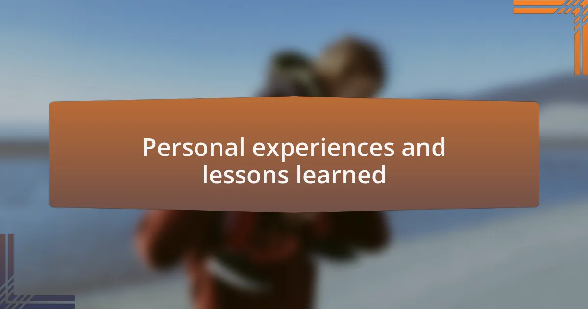 Personal experiences and lessons learned