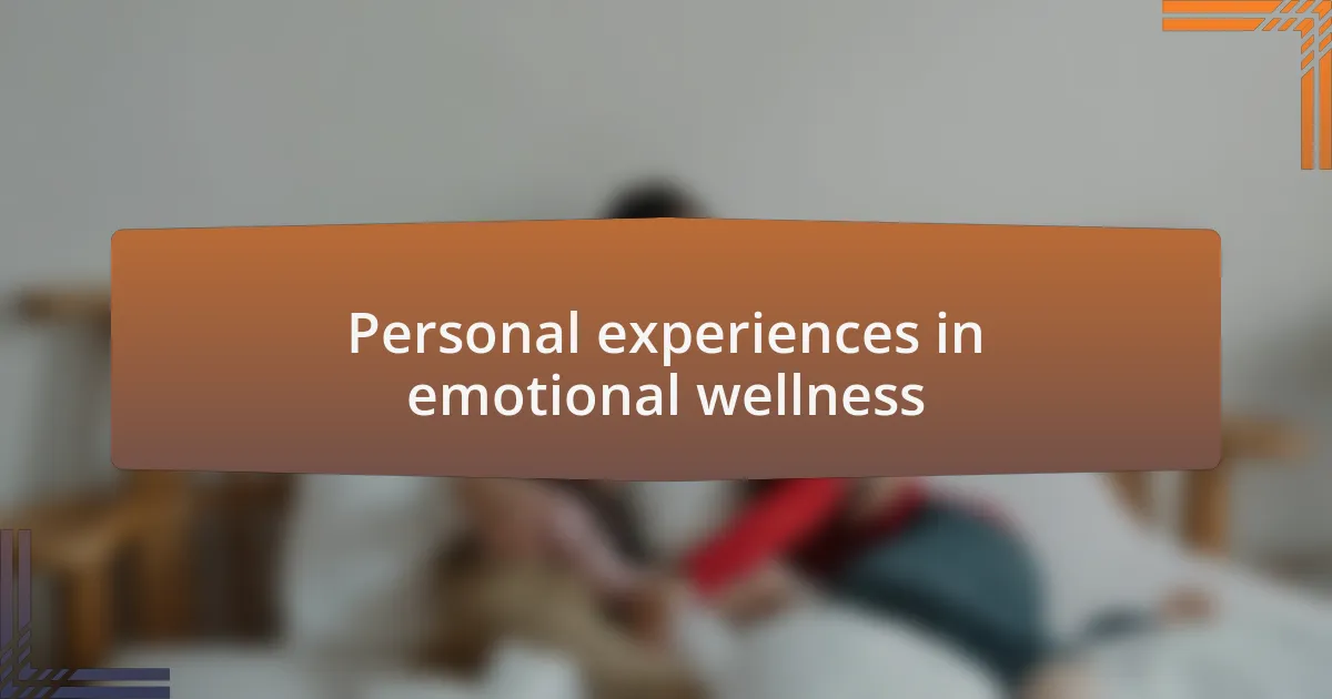 Personal experiences in emotional wellness
