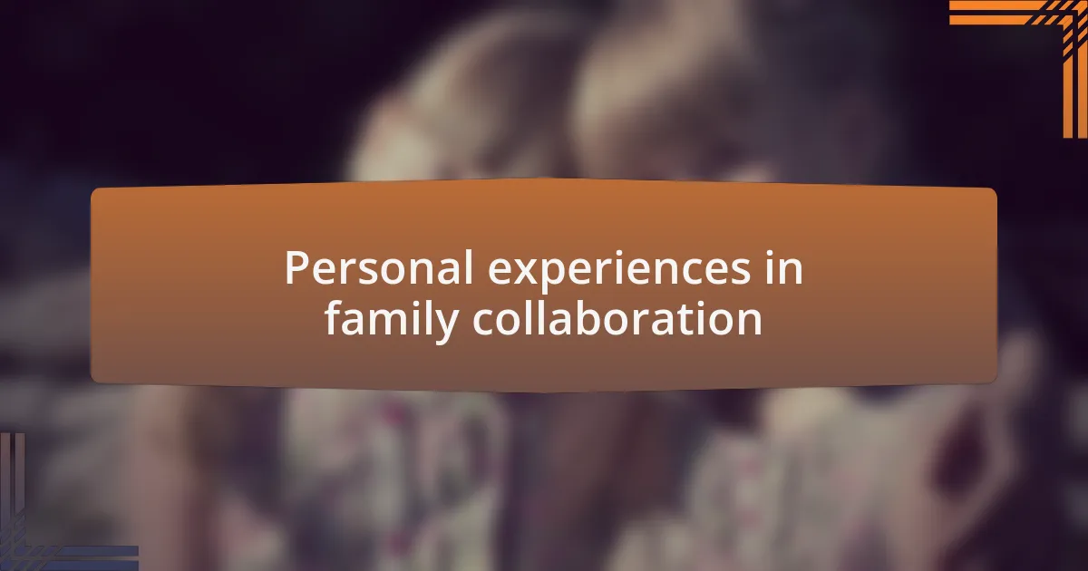 Personal experiences in family collaboration