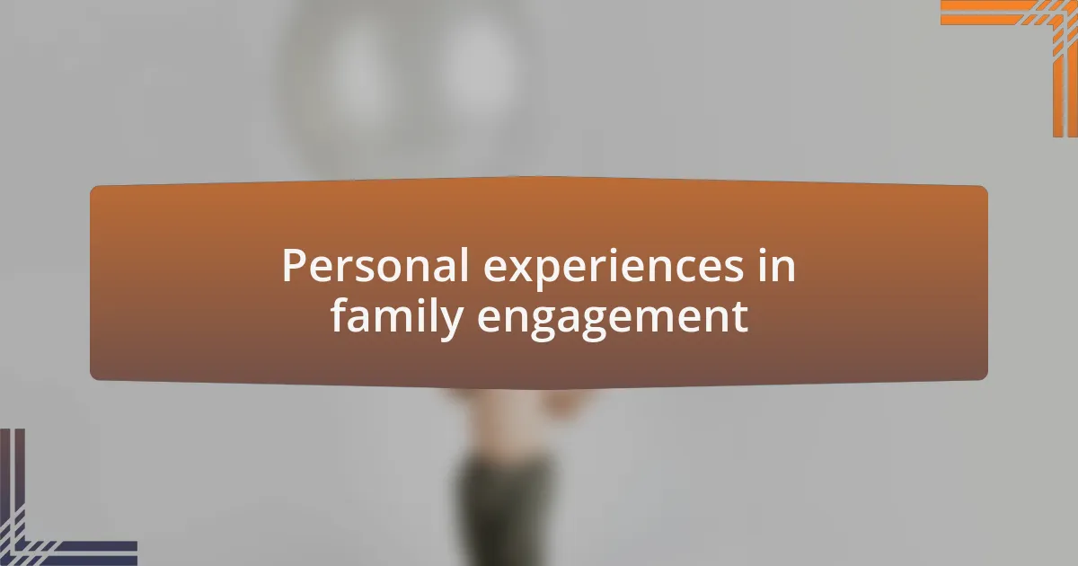Personal experiences in family engagement