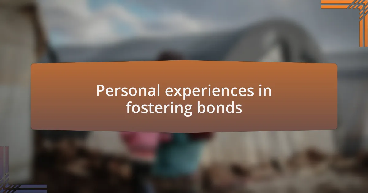 Personal experiences in fostering bonds
