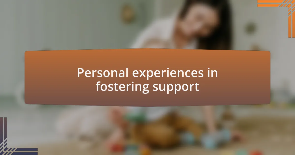Personal experiences in fostering support
