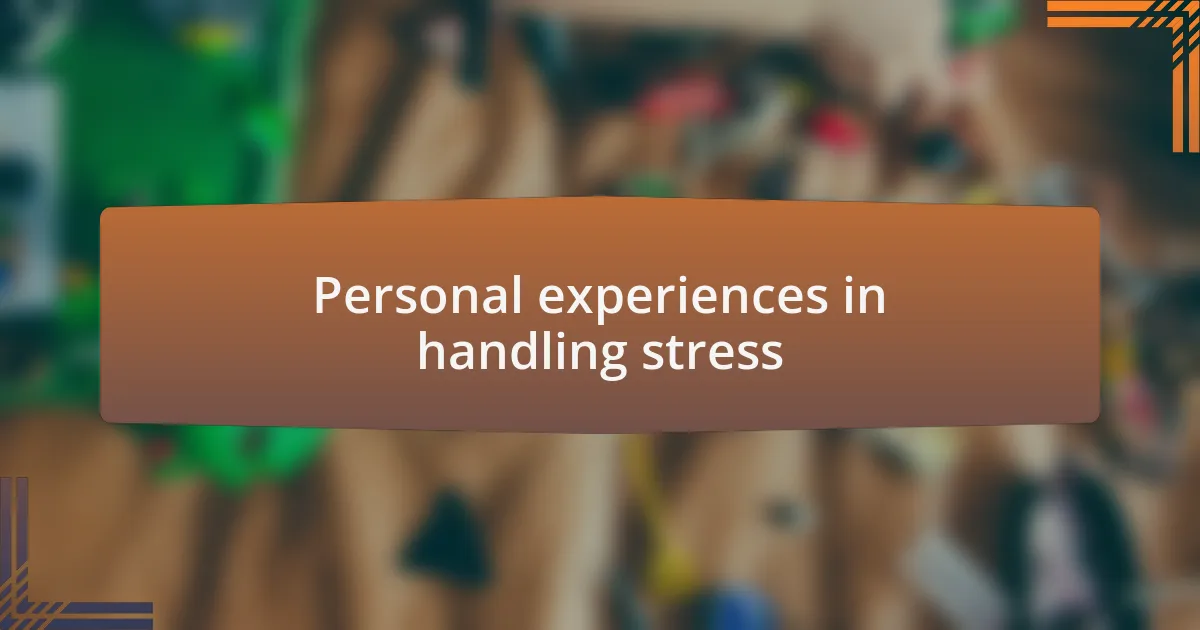 Personal experiences in handling stress