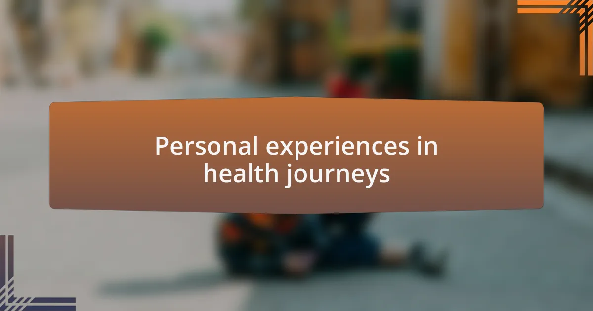 Personal experiences in health journeys