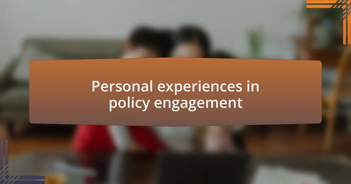 Personal experiences in policy engagement