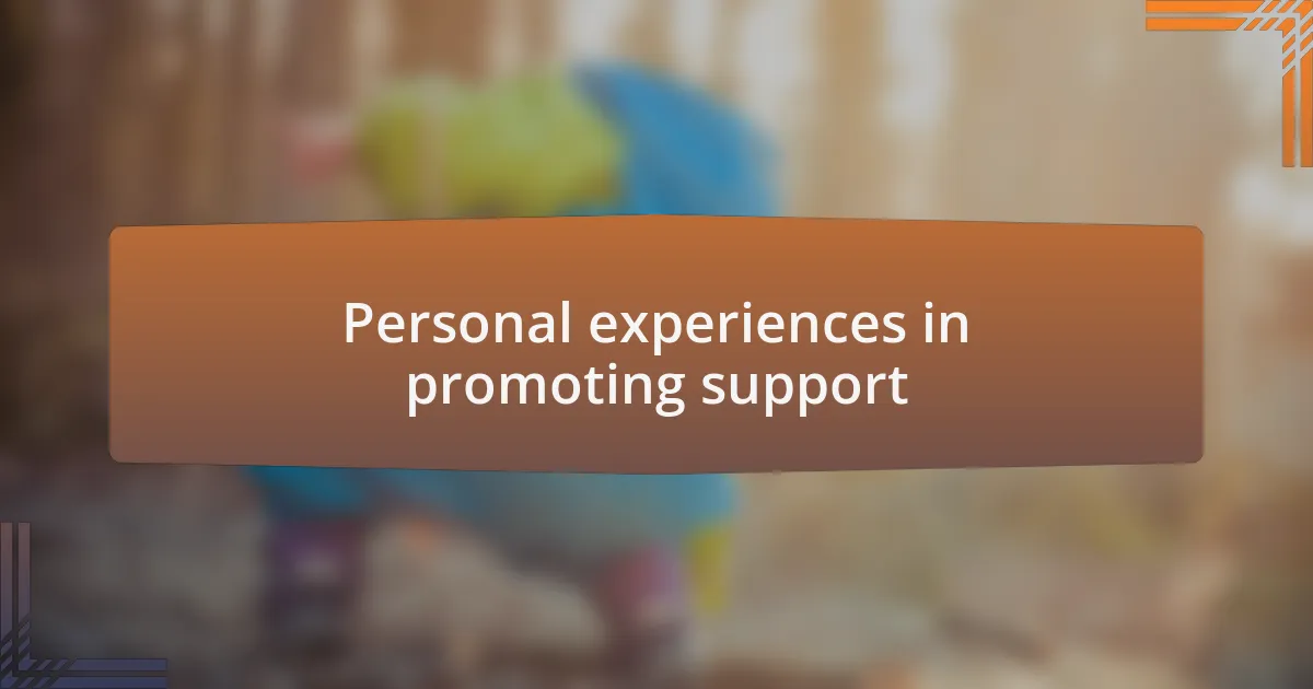 Personal experiences in promoting support