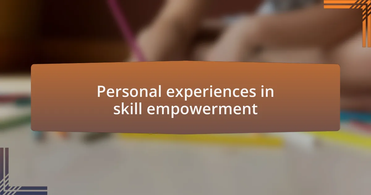 Personal experiences in skill empowerment