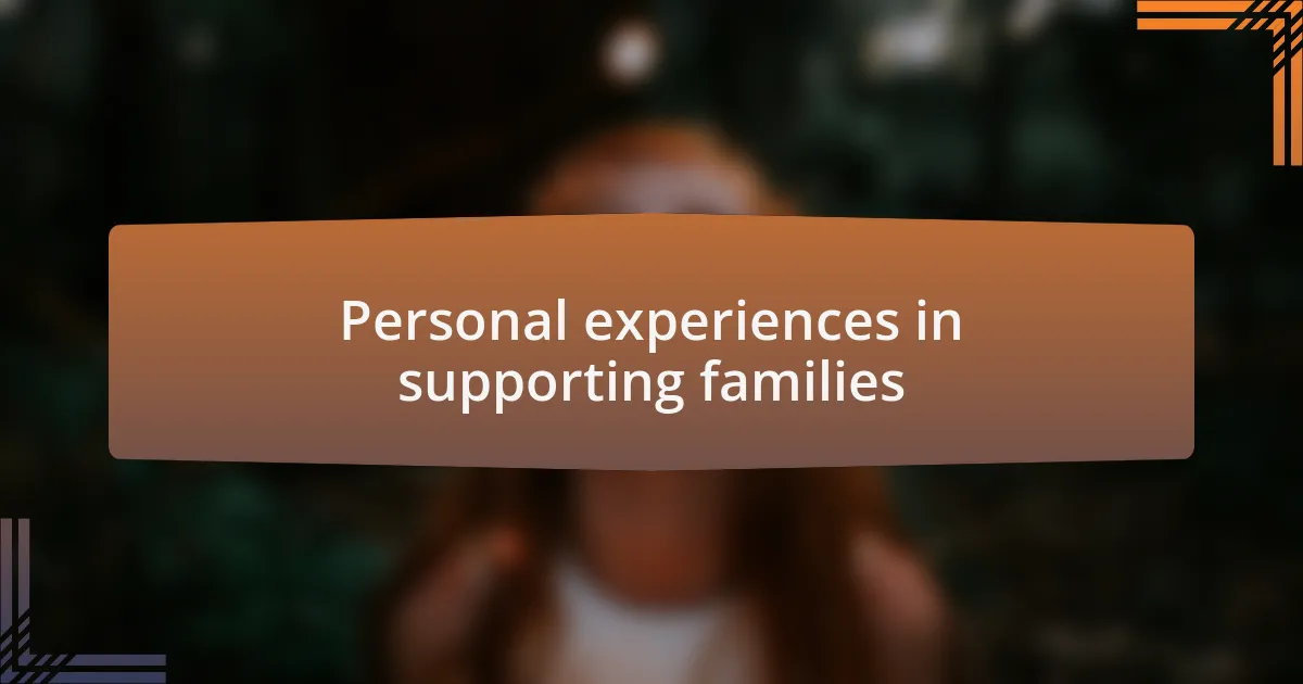 Personal experiences in supporting families