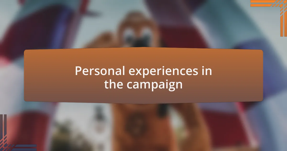 Personal experiences in the campaign