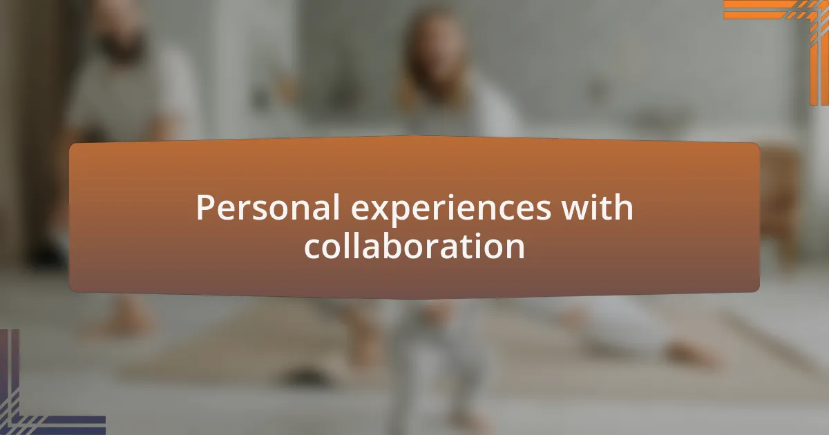 Personal experiences with collaboration