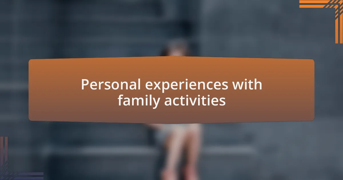 Personal experiences with family activities