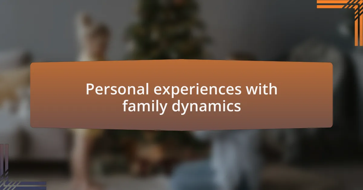 Personal experiences with family dynamics