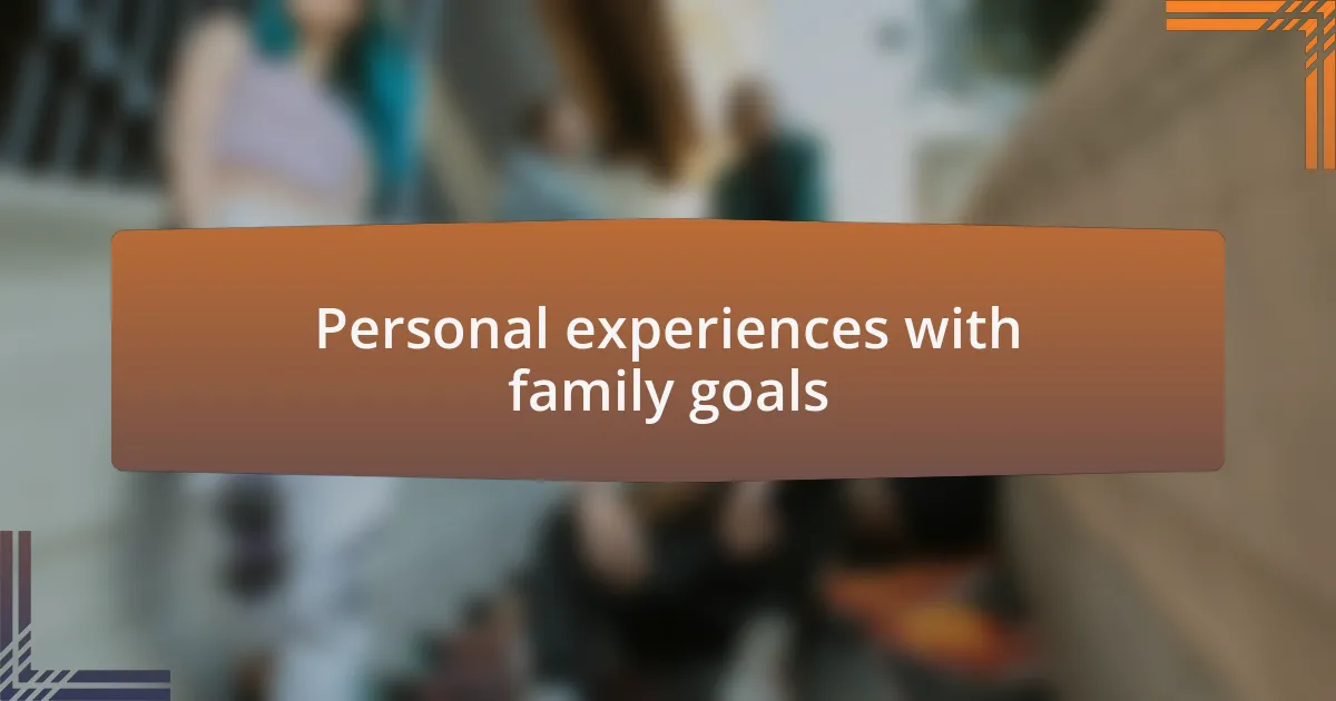 Personal experiences with family goals