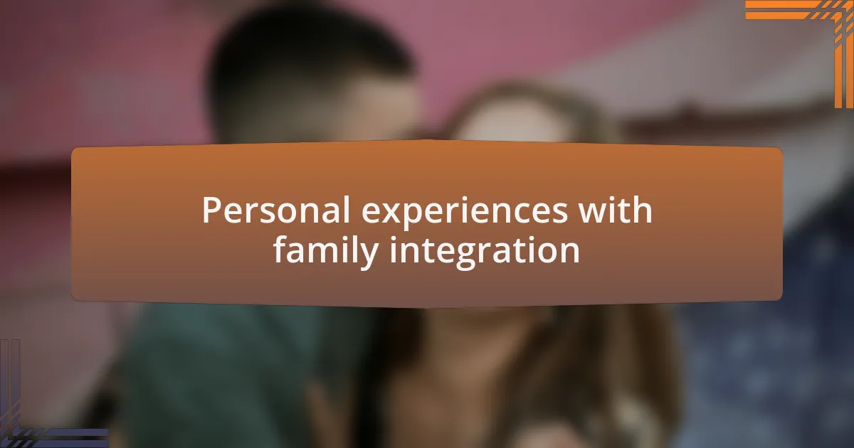 Personal experiences with family integration