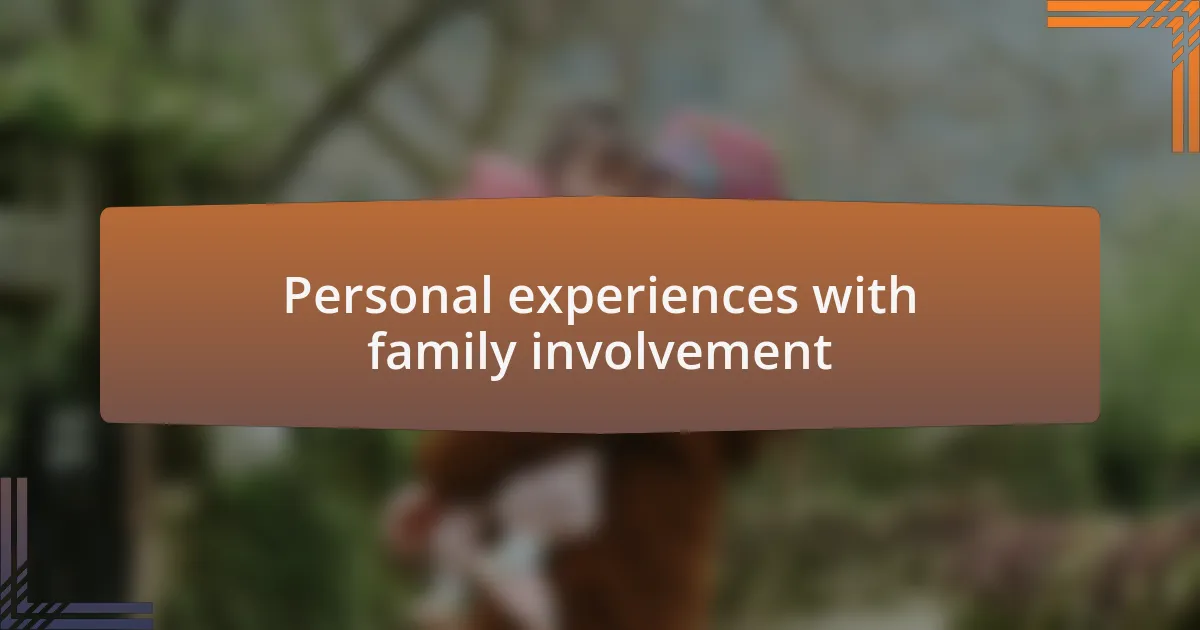 Personal experiences with family involvement