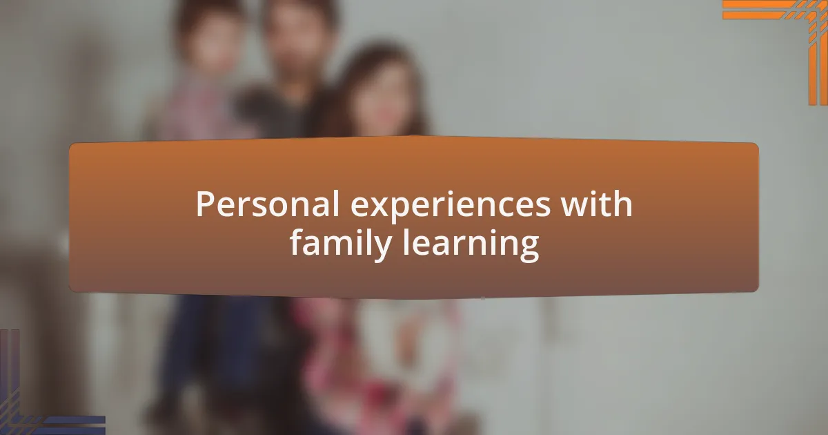 Personal experiences with family learning