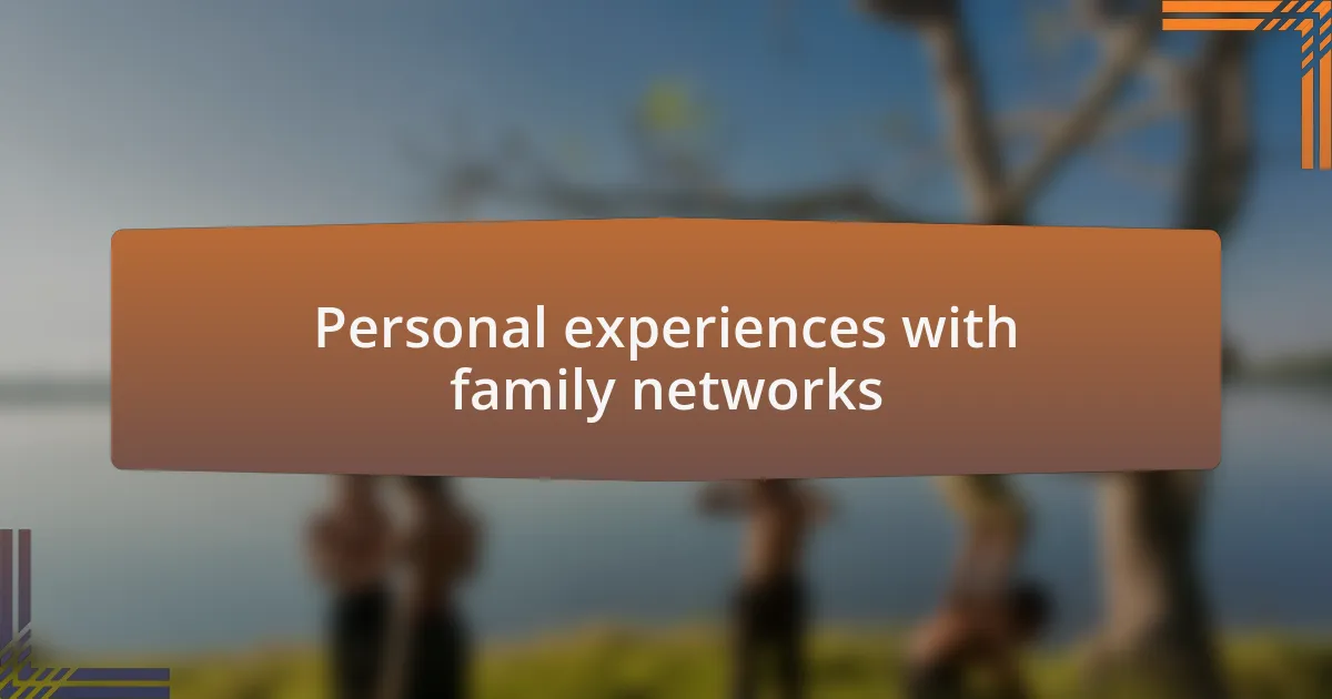 Personal experiences with family networks