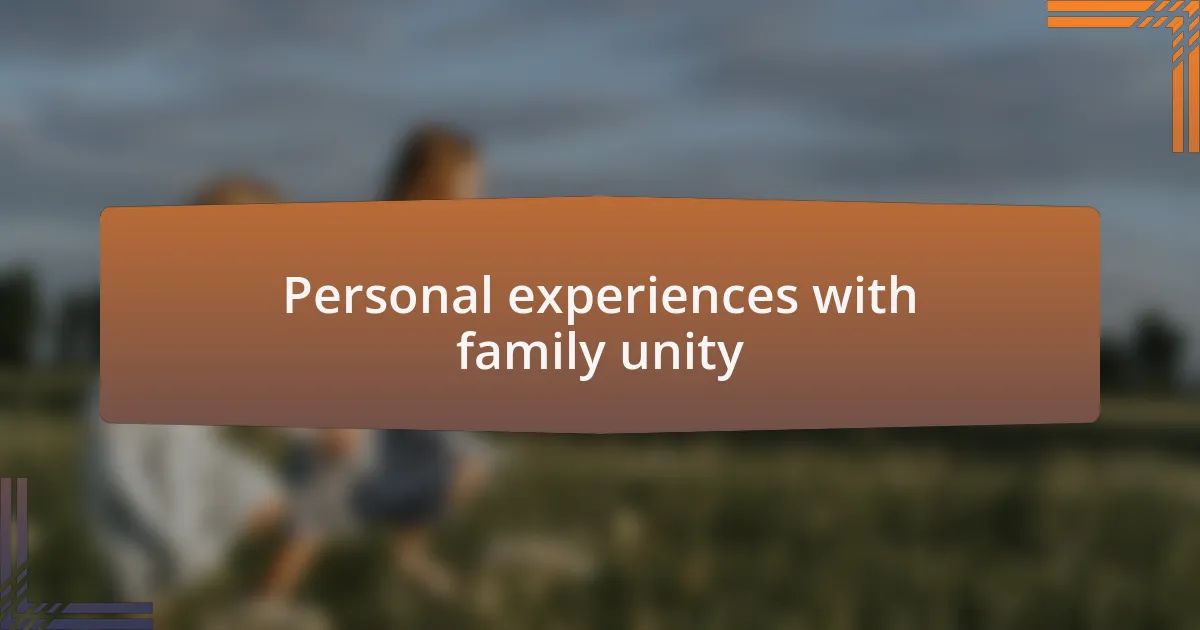 Personal experiences with family unity