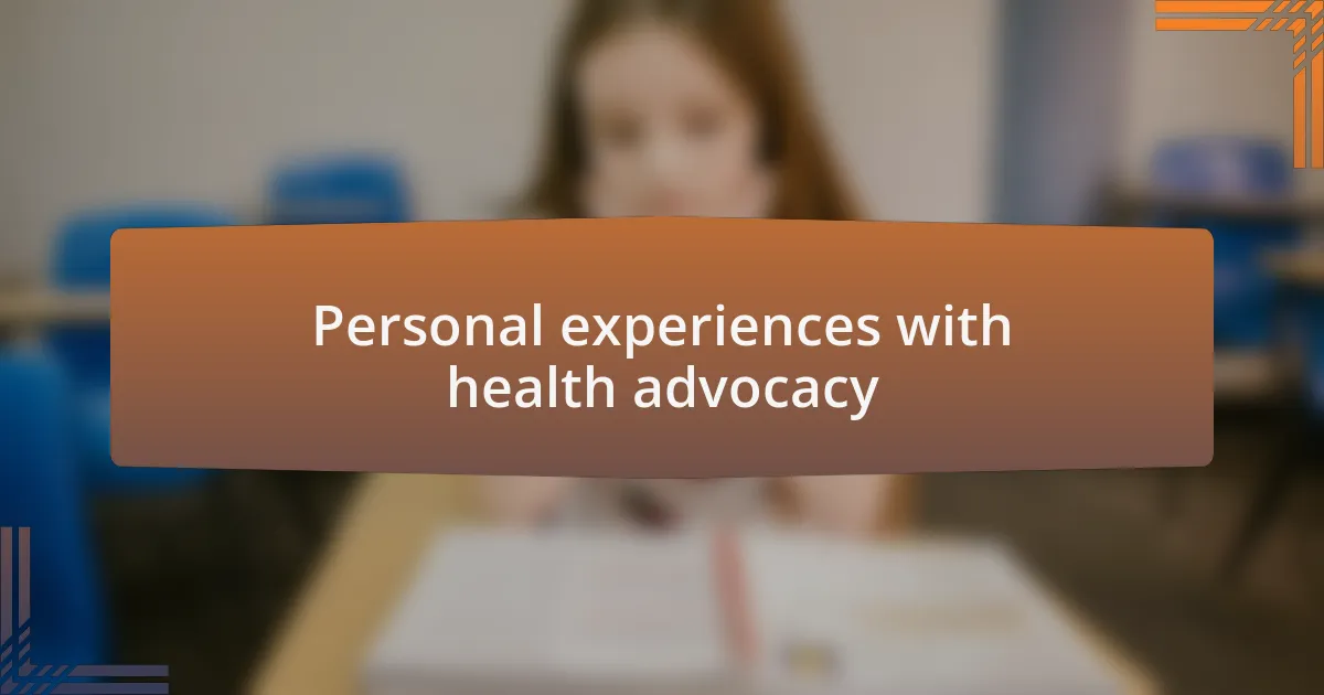 Personal experiences with health advocacy