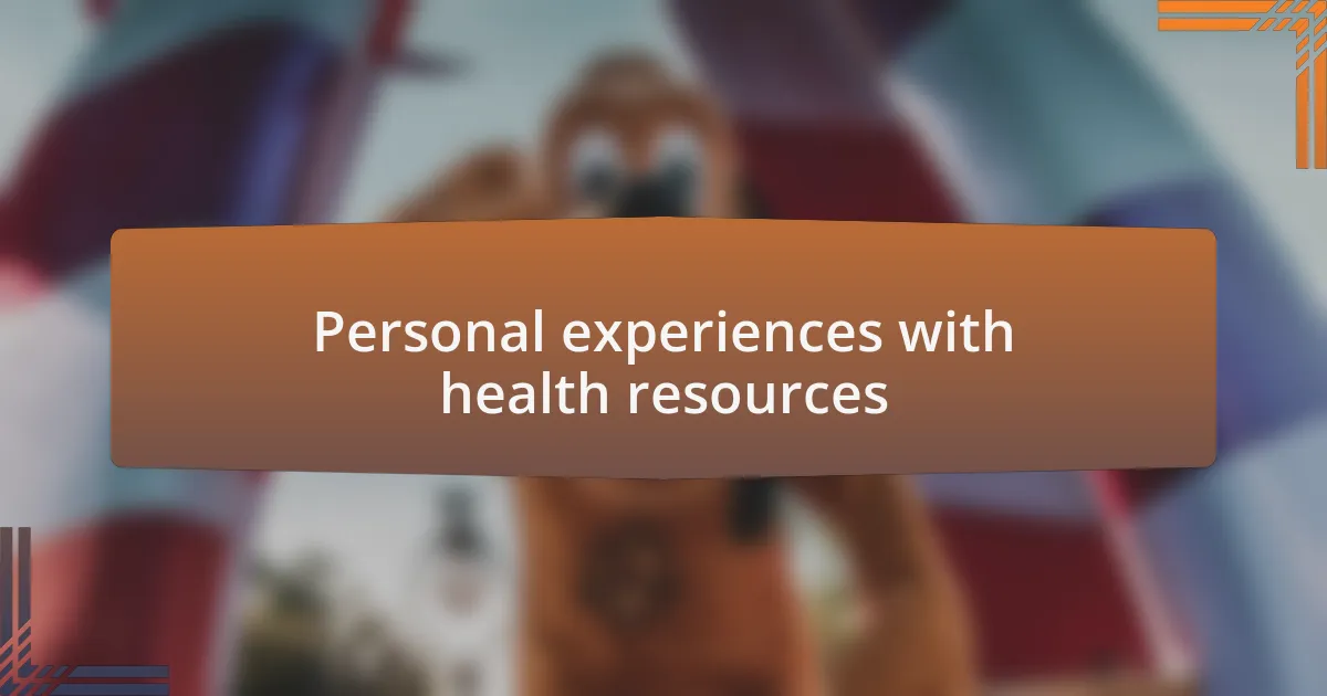 Personal experiences with health resources