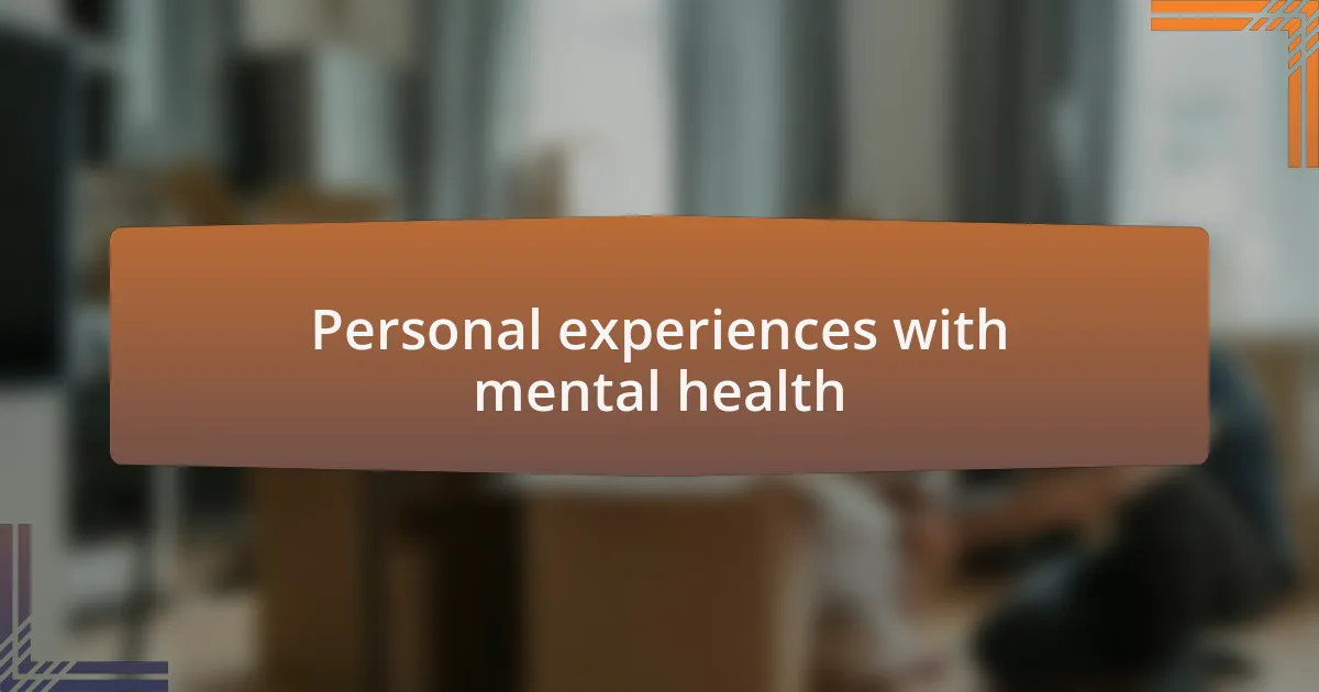 Personal experiences with mental health