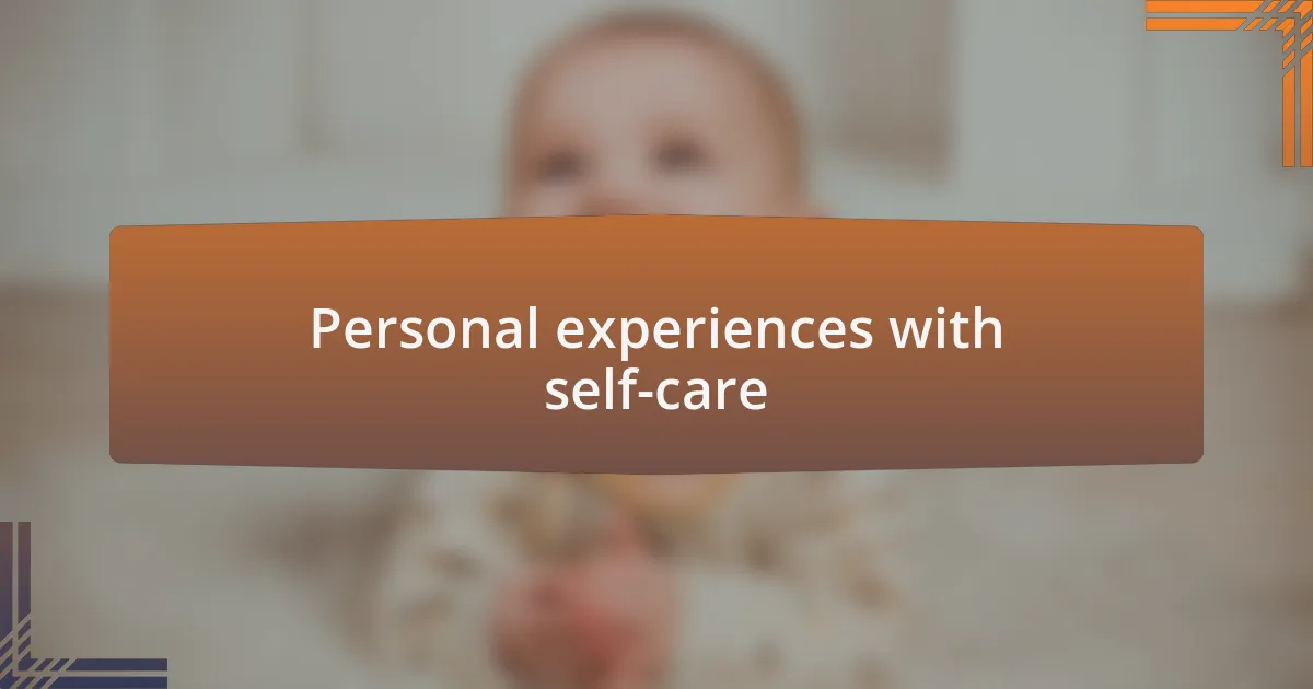 Personal experiences with self-care