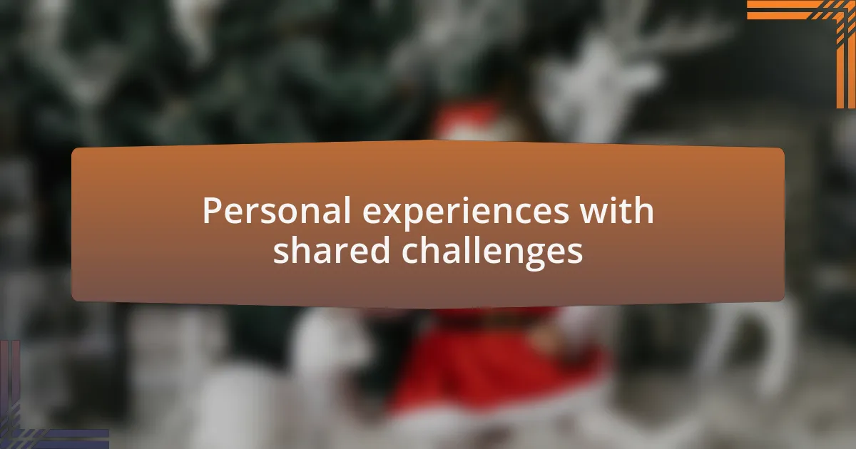 Personal experiences with shared challenges