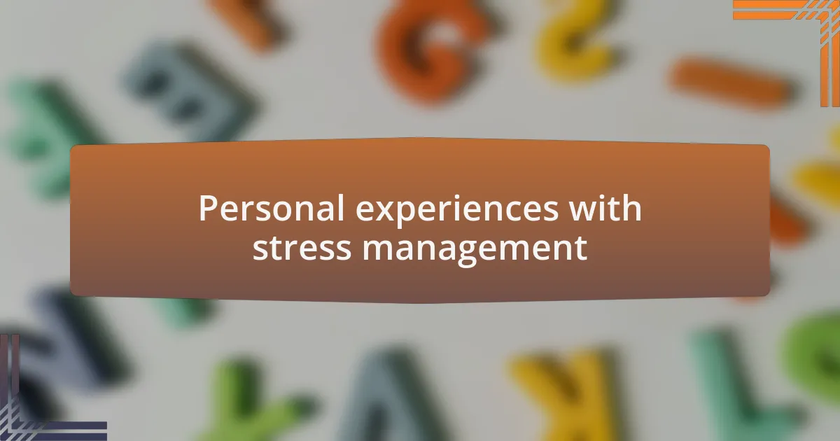 Personal experiences with stress management