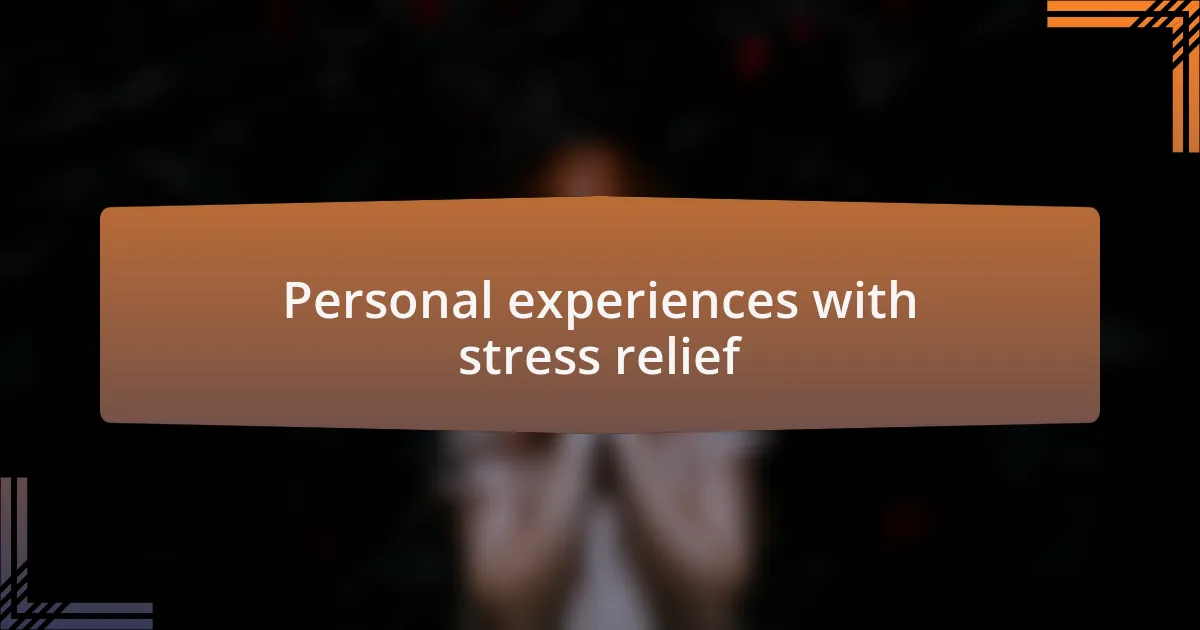 Personal experiences with stress relief