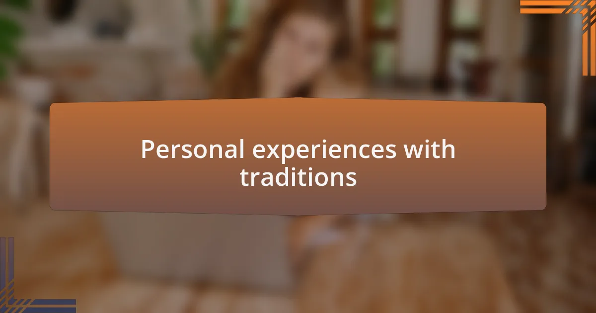Personal experiences with traditions