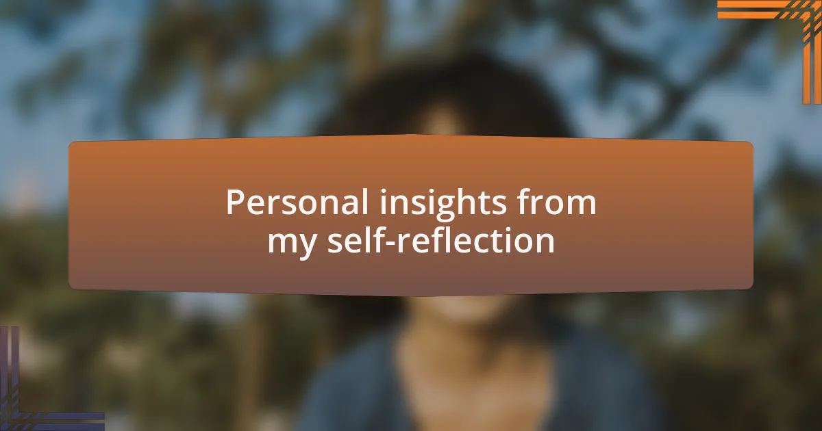 Personal insights from my self-reflection