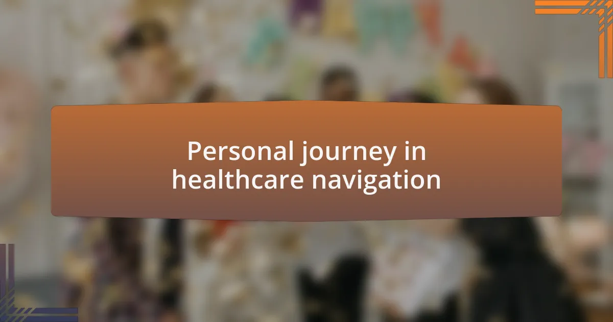 Personal journey in healthcare navigation