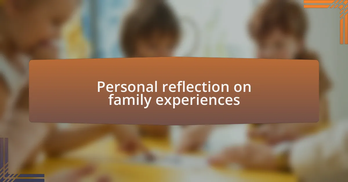 Personal reflection on family experiences