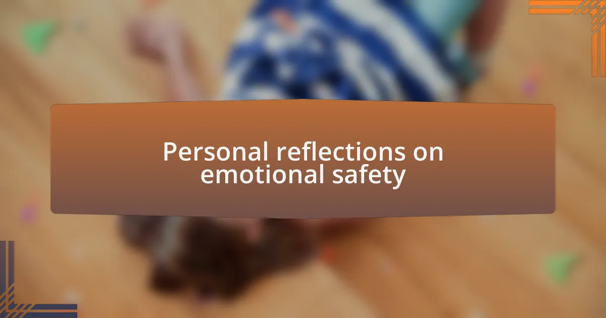 Personal reflections on emotional safety