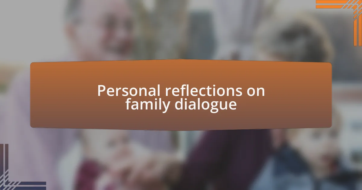 Personal reflections on family dialogue