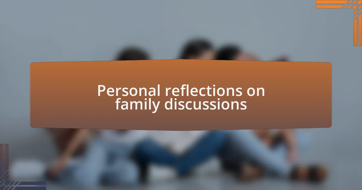Personal reflections on family discussions