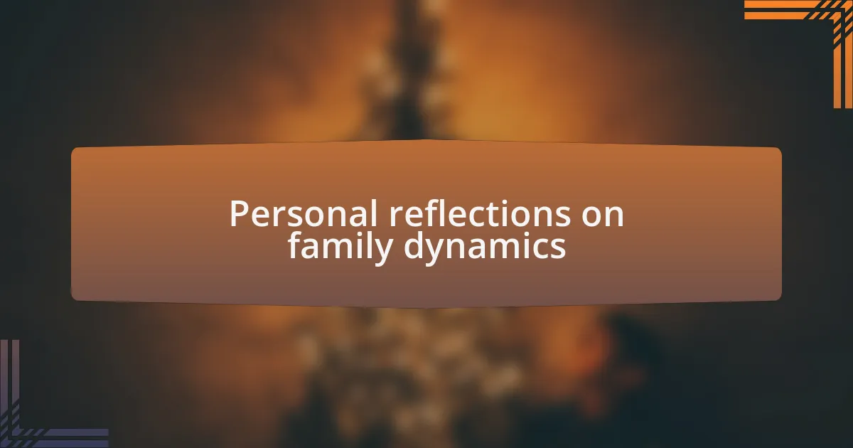 Personal reflections on family dynamics