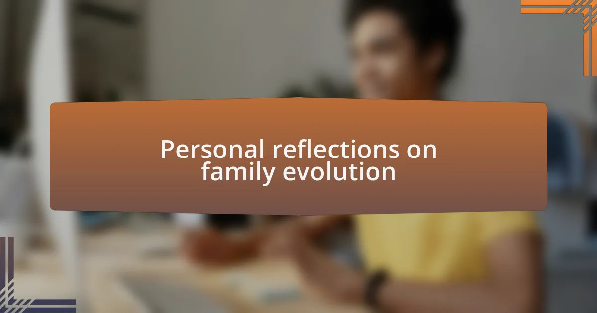 Personal reflections on family evolution
