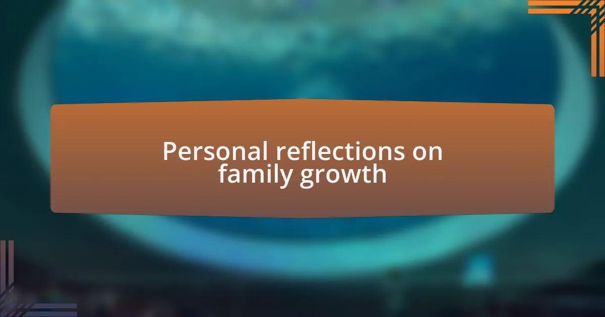 Personal reflections on family growth