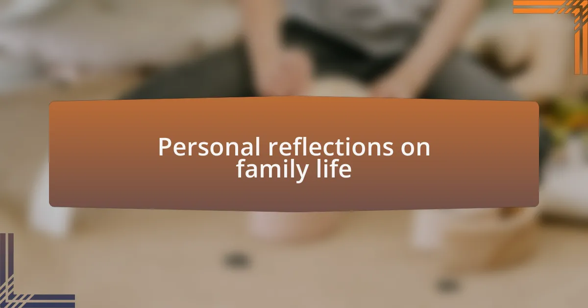 Personal reflections on family life