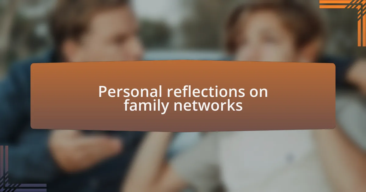Personal reflections on family networks