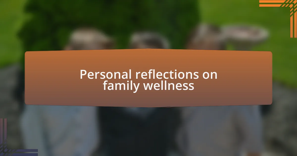 Personal reflections on family wellness